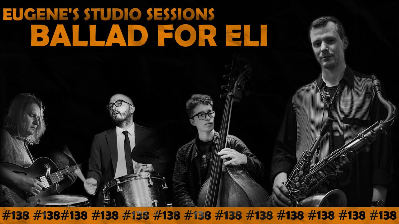 Eugene's Studio Sessions #138/// BALLAD FOR ELI