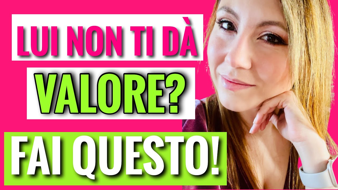 NON TI DÀ VALORE? QUESTO È IL SOLO MODO PER CAMBIARE LE COSE I Leyla Dating Coach