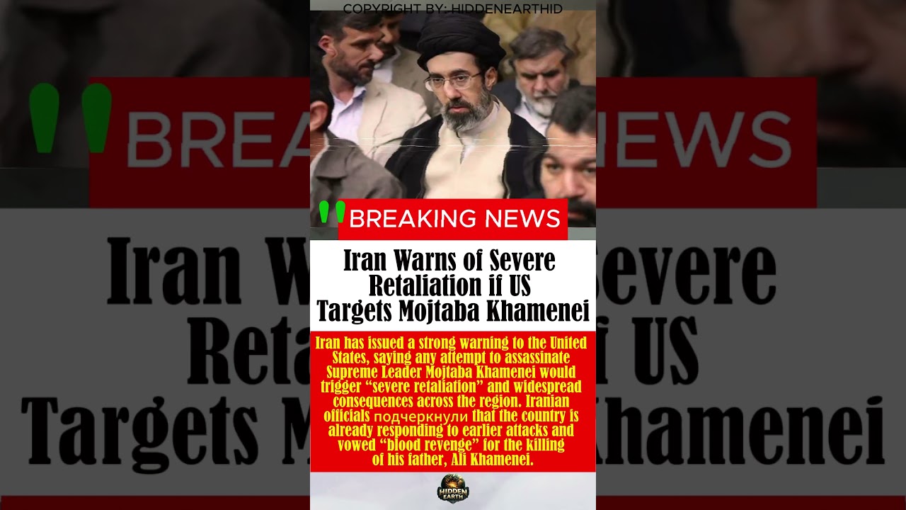 Iran Warns of Severe Retaliation if US Targets Mojtaba Khamenei