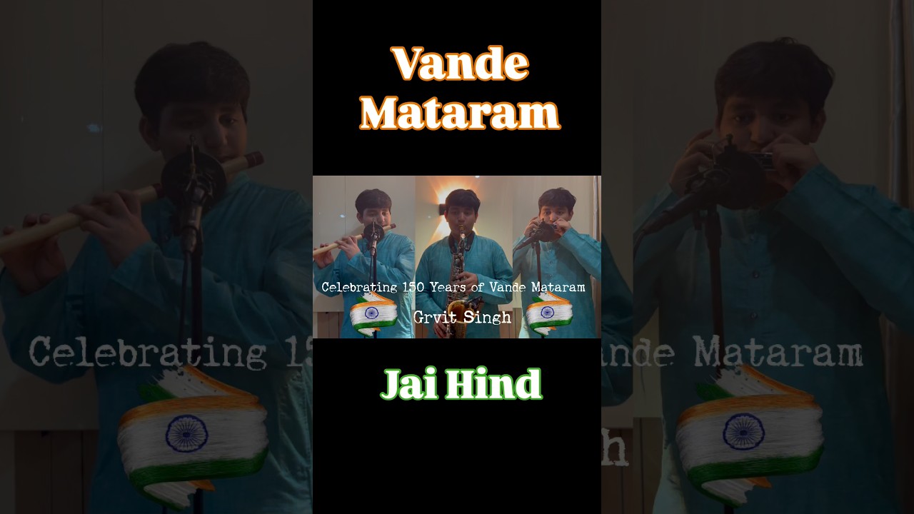 150 Years of Vande Mataram | Tribute on Flute • Saxophone • Mouth Organ | Grvitsingh