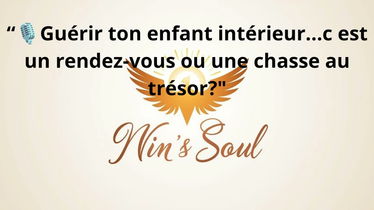 🎙️Guérir ton enfant intérieur...c est un rendez-vous ou une chasse au trésor?
