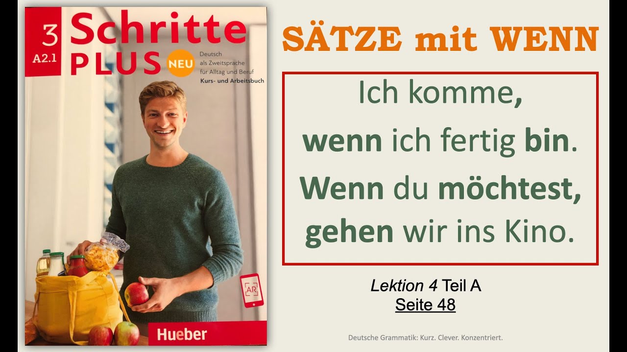 A2.1 - NEBENSÄTZE MIT WENN: WENN-DANN. Schritte Plus Neu 3, Lektion 4, Teil A
