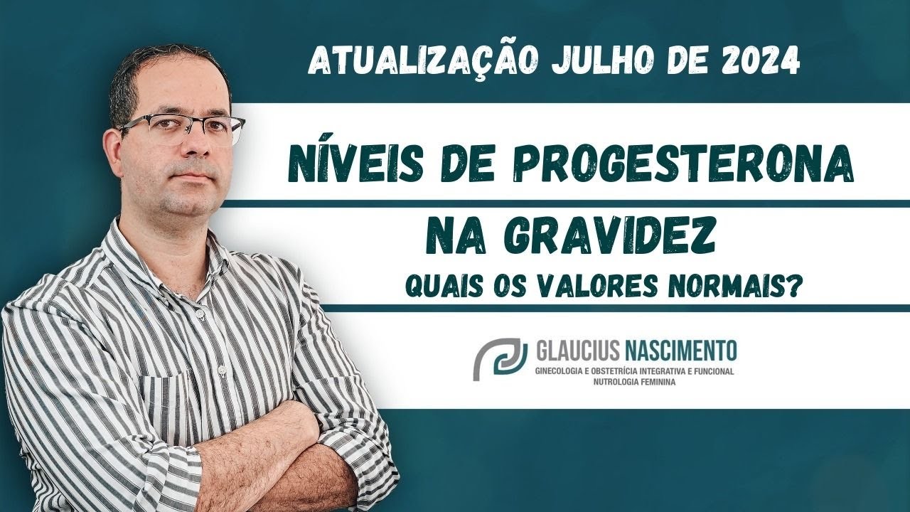 260. Níveis de Progesterona na Gravidez: quais ops valores normais?