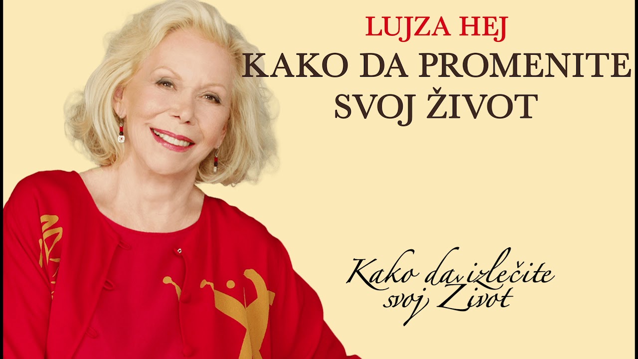 Lujza Hej-Kako Da Promenite Svoj Zivot