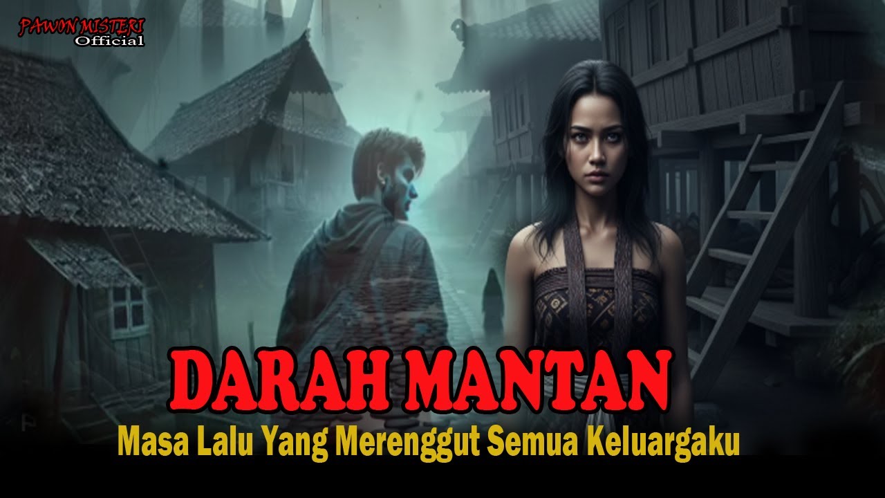 DARAH MANTAN ❗️❗️DOSA MASA LALU YANG MERENGGUT KELUARGAKU