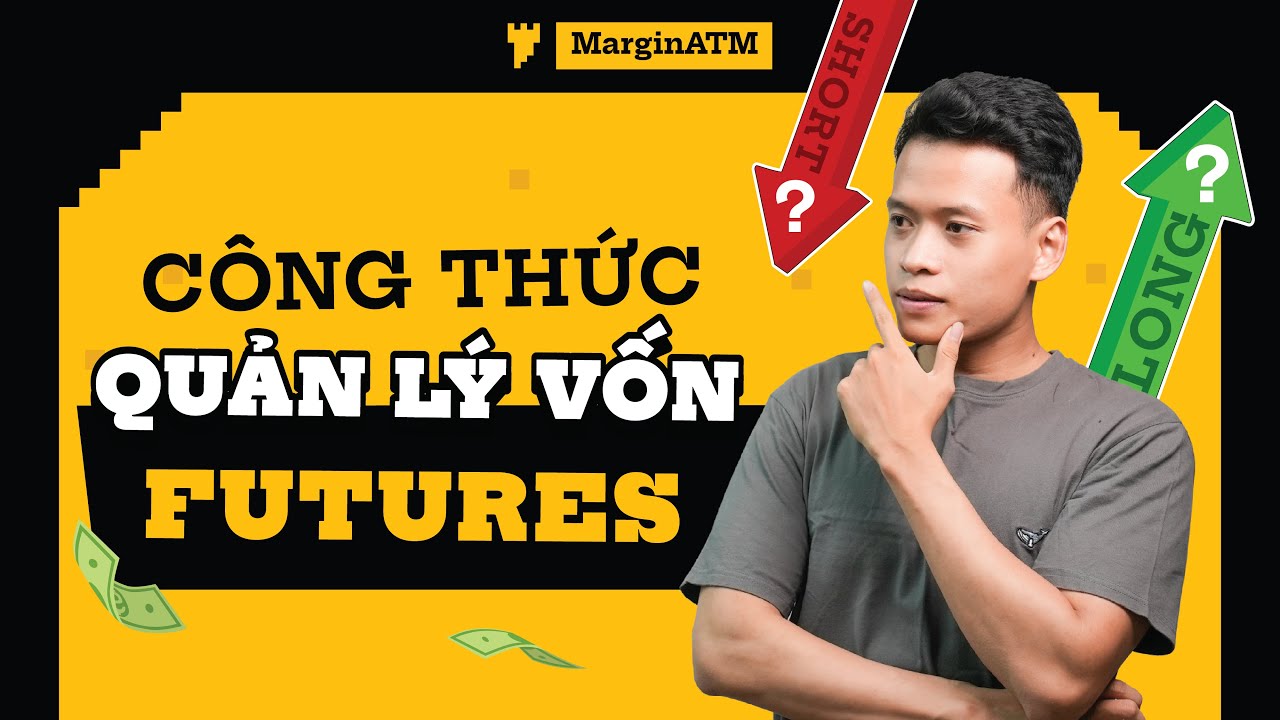 CÔNG THỨC Quản Lý Vốn Trade Futures CHUẨN 100%