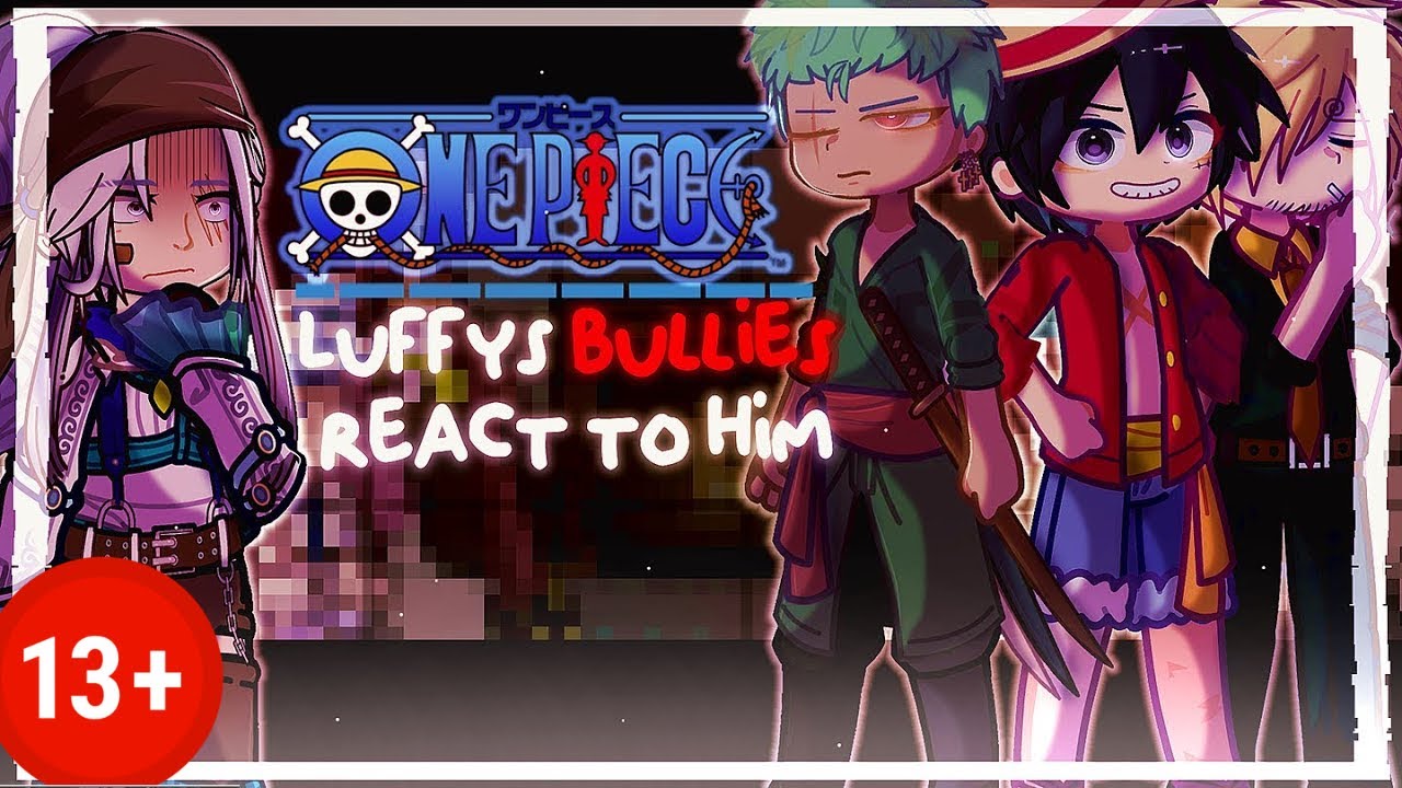 Luffy's bully react to His FUTUREᵎ🎀 《One piece reacts》• READ DESC!