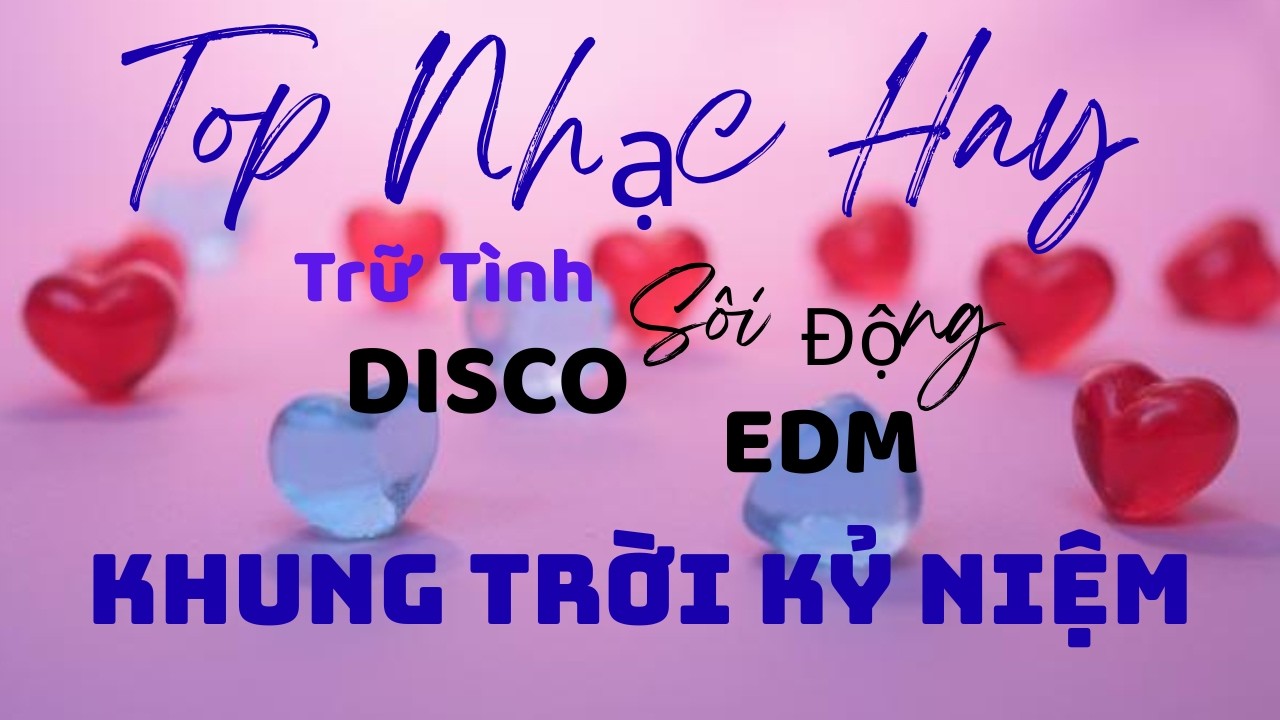 Khung Trời Kỷ Niệm - Nhạc Disco Sôi Động - Nhạc Sống Trữ Tình Rumba - Nhạc EDM