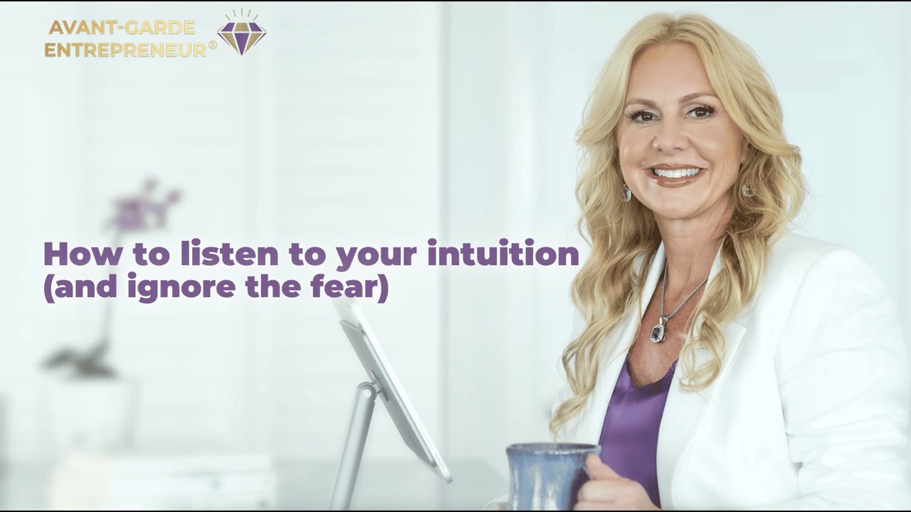 How to Listen to Your Intuition (and Ignore the Fear)