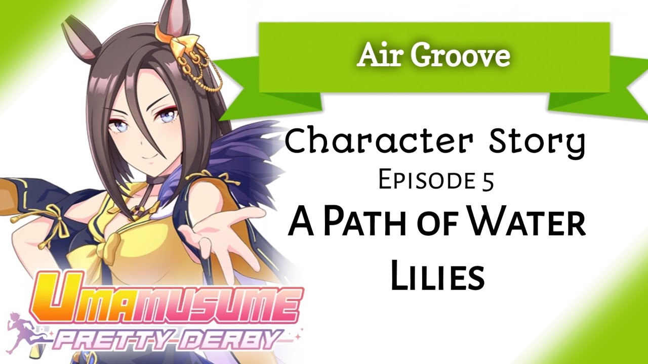 Air Groove Character Story 5: A Path of Water Lilies (Umamusume: Pretty Derby)
