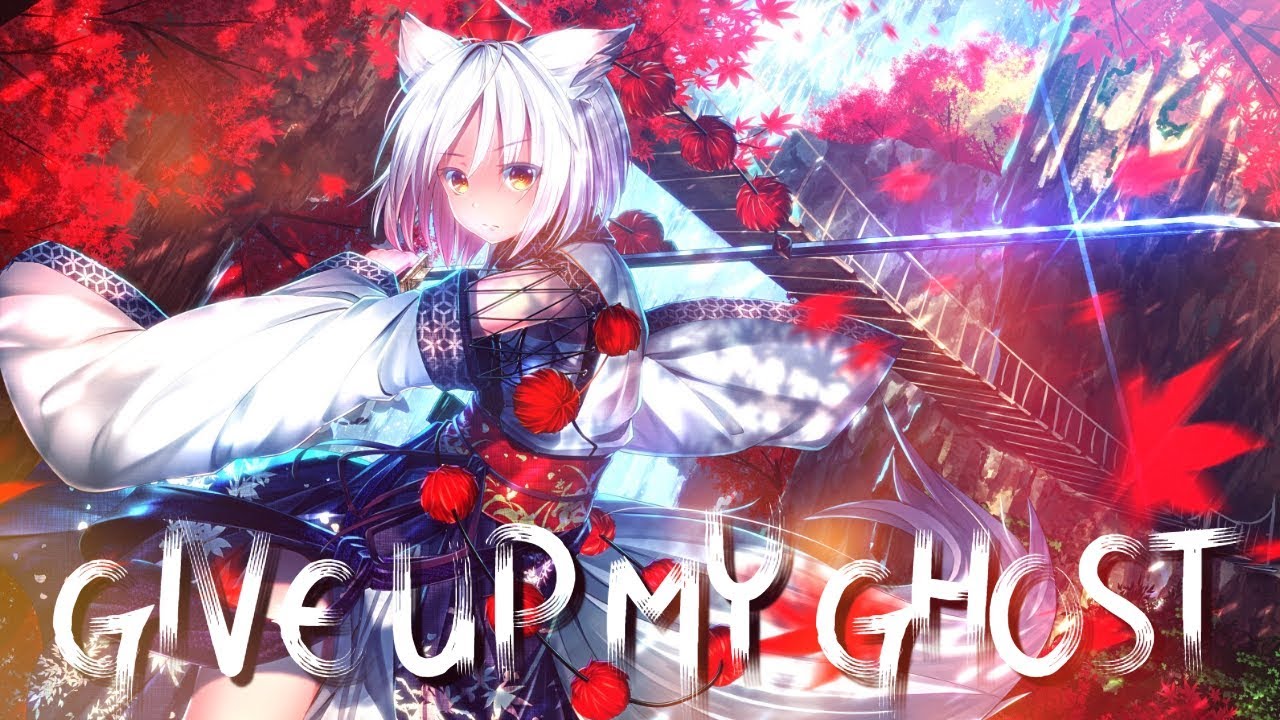 ♫  ★ Nightcore ☆ 【Give Up My Ghost】 Get Scared