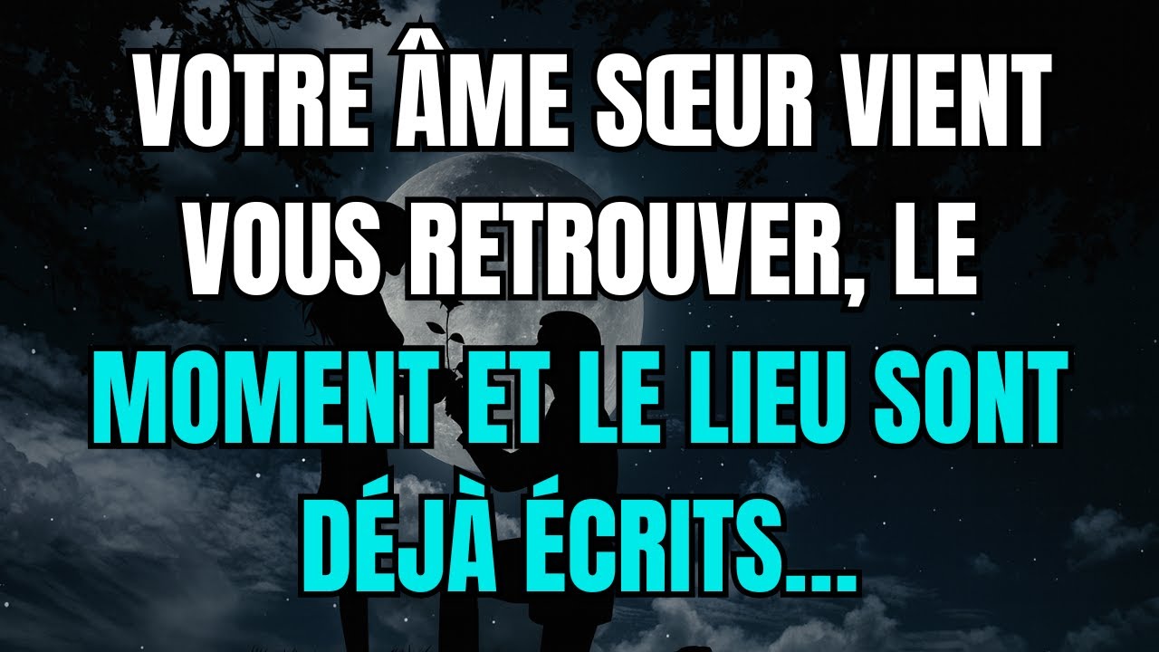 Les anges disent que votre âme sœur vient vous retrouver, le moment et le lieu sont déjà écrits…