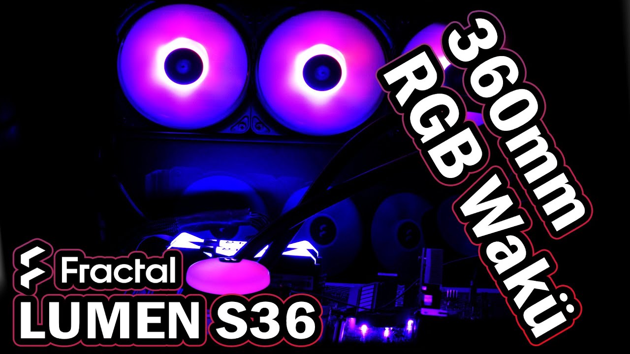 360mm RGB Wakü - Fractal Design Lumen S36 RGB AIO Test