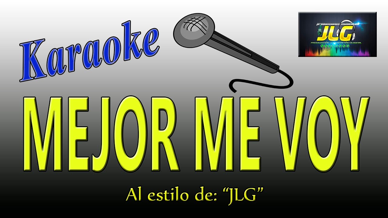 MEJOR ME VOY -Karaoke JLG-