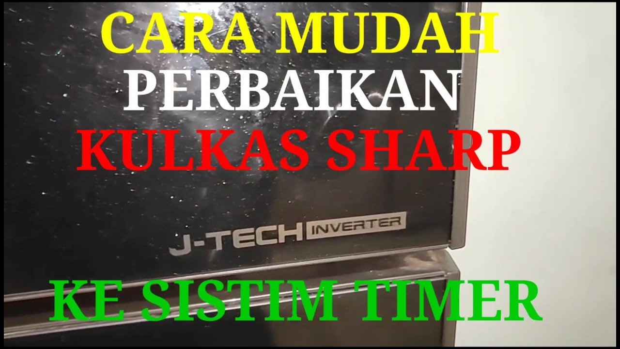 Cara mudah perbaikan kulkas sharp J-tech inverter ke sistim timer