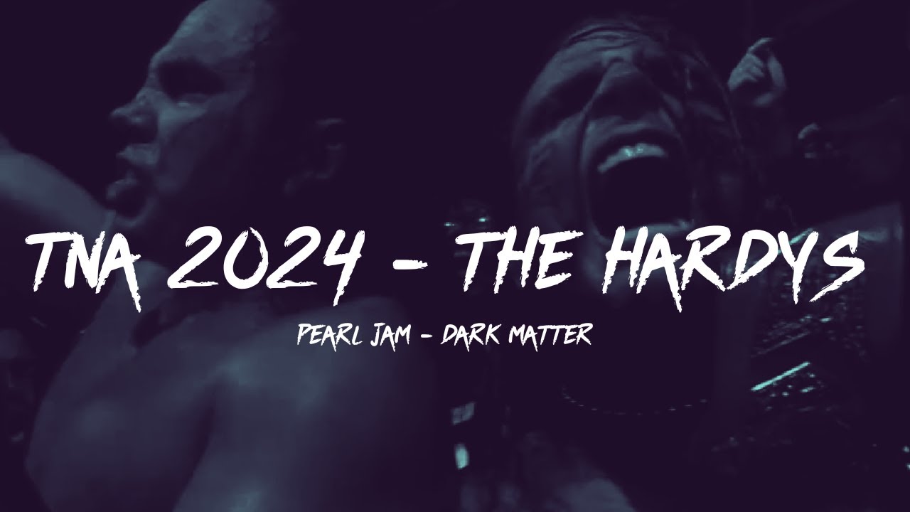 Hardy Boyz - 2024 TNA (Dark Matter - Pearl Jam)