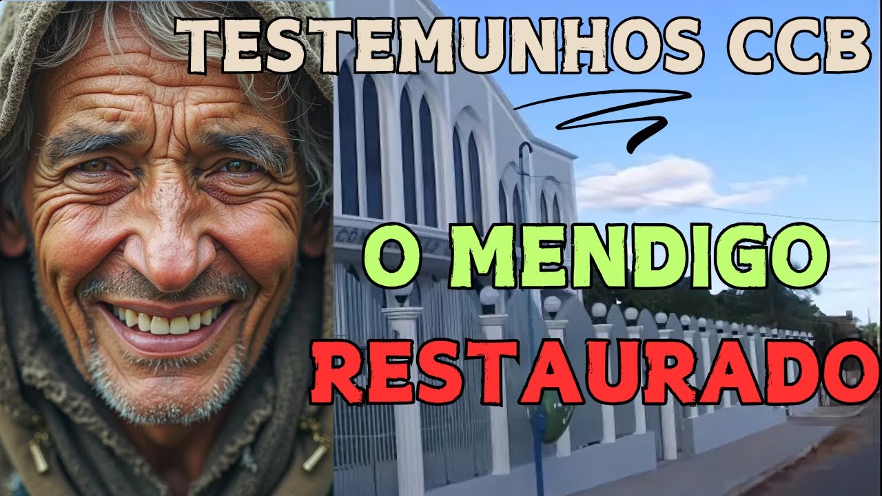 TESTEMUNHO CCB l  O MENDIGO RESTAURADO l LINDA OBRA CCB