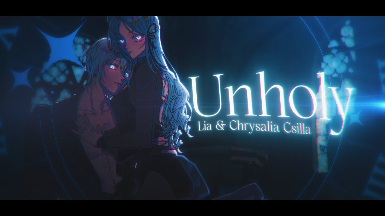 【cover】Unholy【ver. Lia x @ChrysaliaCsilla 】