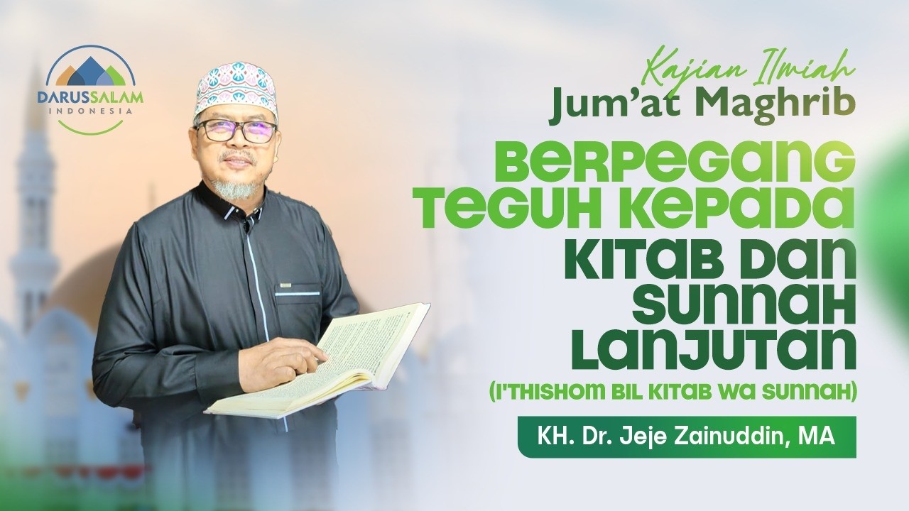 BERPEGANG TEGUH KEPADA KITAB DAN SUNNAH LANJUTAN | KH. DR. JEJE ZAINUDDIN, MA