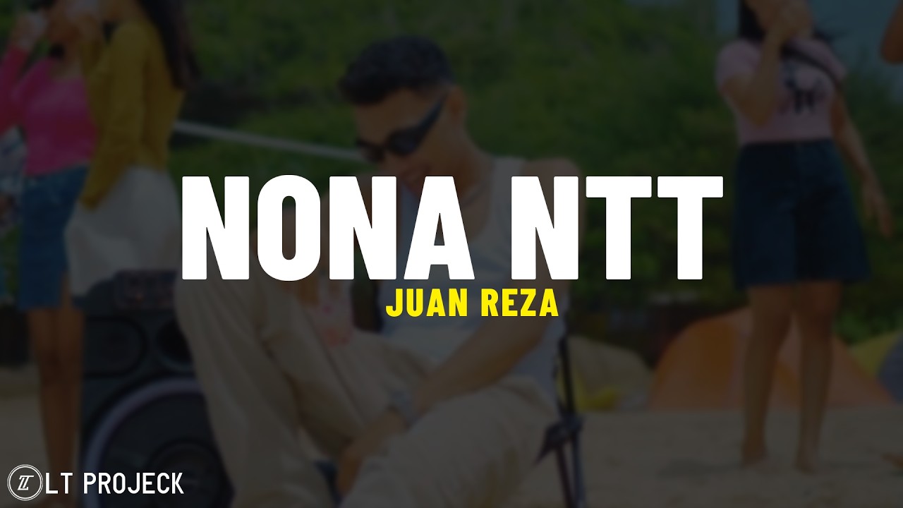 Juan Reza - Nona NTT (Lirik Lagu) E nona-nona NTT manis tarada lawan