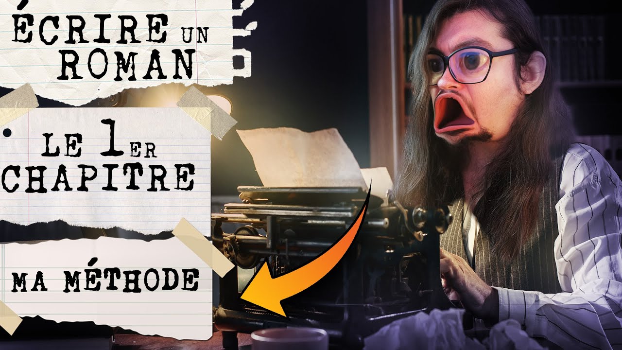 Écriture d'un roman : Ma MÉTHODE pour écrire un premier CHAPITRE !