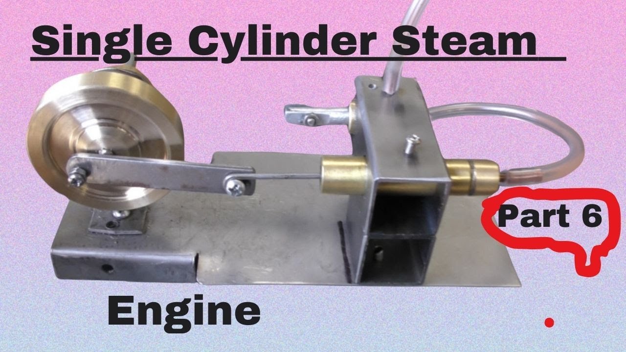 #246 Single Cylinder steam Engine part 6
