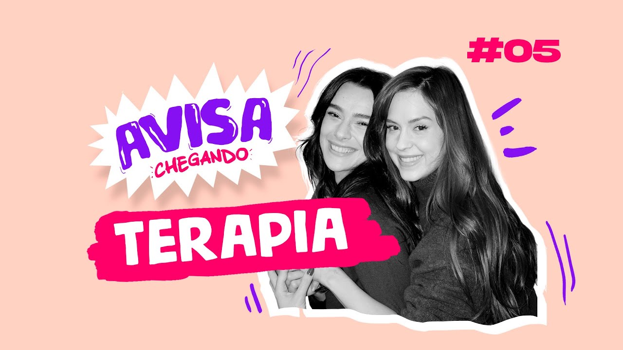 TERAPIA - AVISA CHEGANDO - Sophia Abrahão e Mariana Molina #05