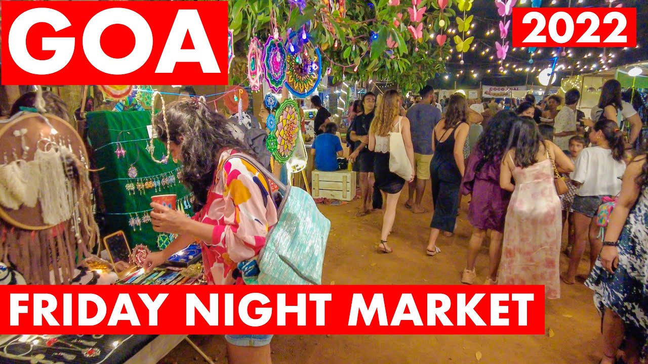GOA - 2022 | GOA'S FAMOUS FRIDAY NIGHT MARKET | FLEA MARKET | GOA VLOG | THE GOA COLLECTIVE BAZAAR |