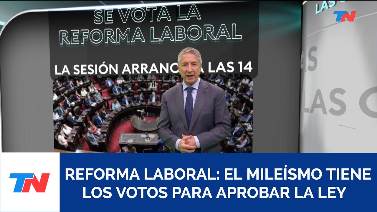 LAS CLAVES POLÍTICAS: votan la reforma laboral y ganaría el oficialismo  I  Por Adrián Ventura