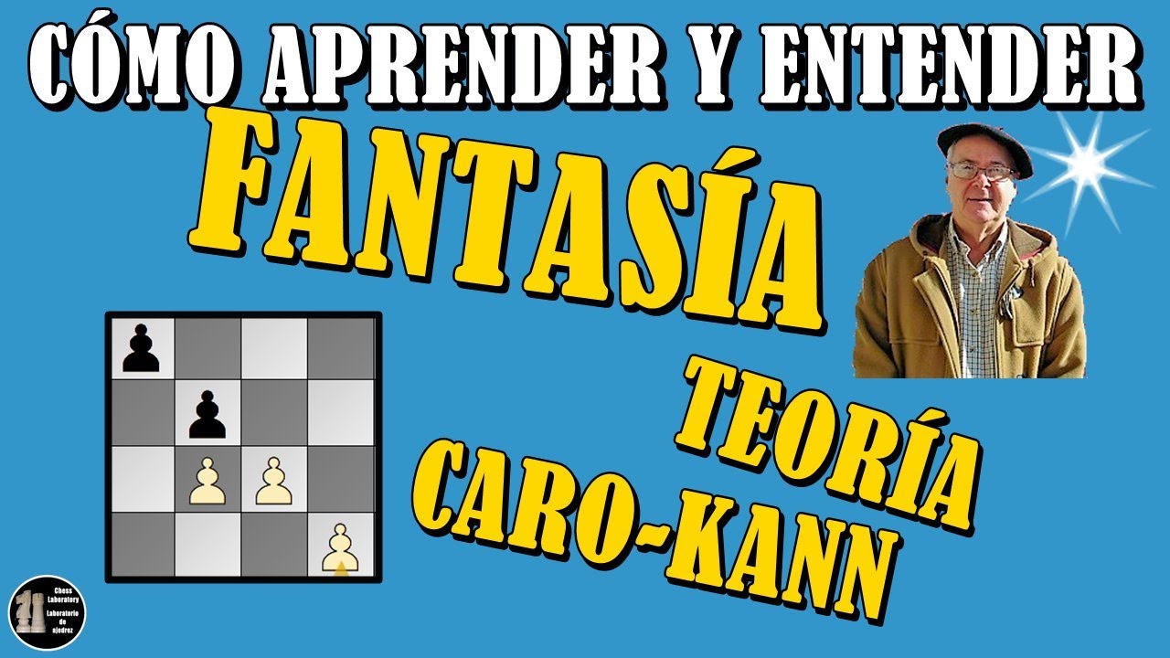 Cómo Aprender y Entender la Variante FANTASÍA contra la CARO KANN Algo de TEORÍA