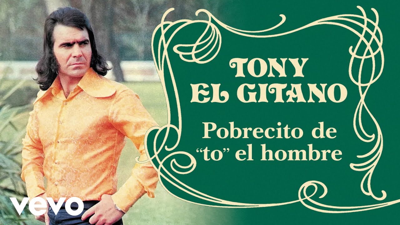 Tony El Gitano - Pobrecito de To el Hombre (Remasterizado)