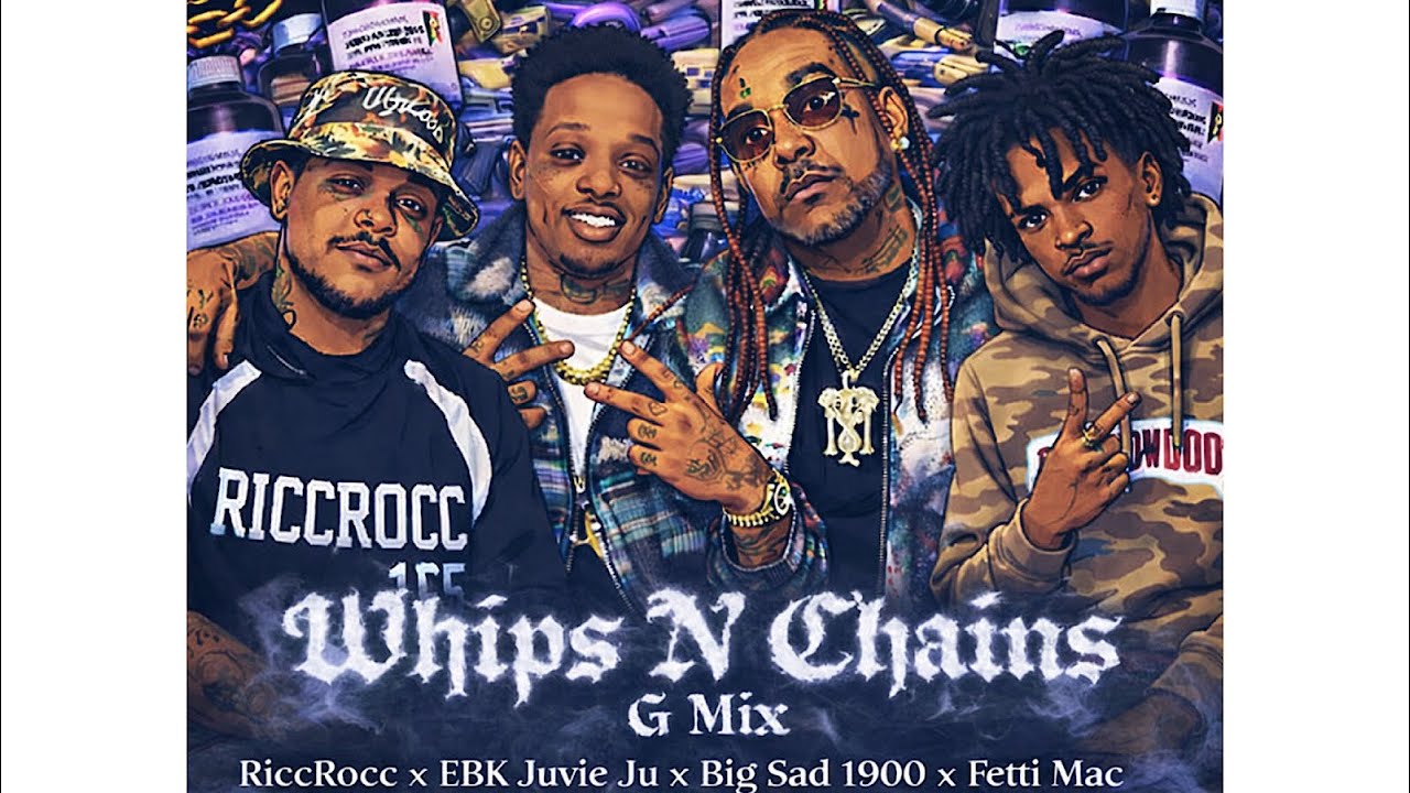 Whips N Chains (G-Mix) RiccRocc x Big Sad 1900 x EBK Juvie Ju x Fetti Mac 