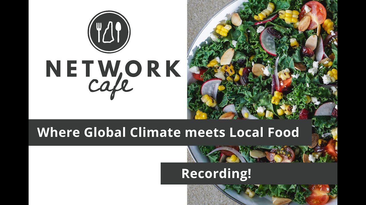 Where Global Climate Meets Local Food | 2022-2023 Network Cafe Series