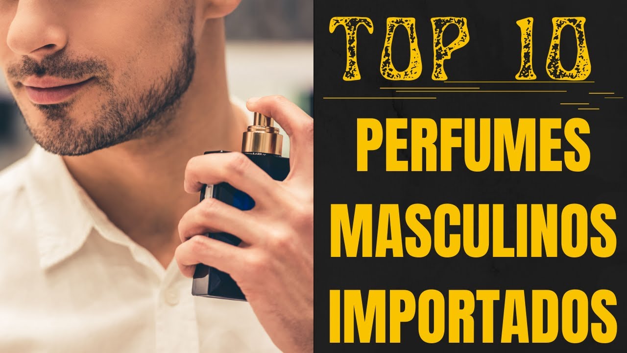 Top 10 - Melhores Perfumes Masculinos Importados | Perfumes Importados | Perfumes Masculinos