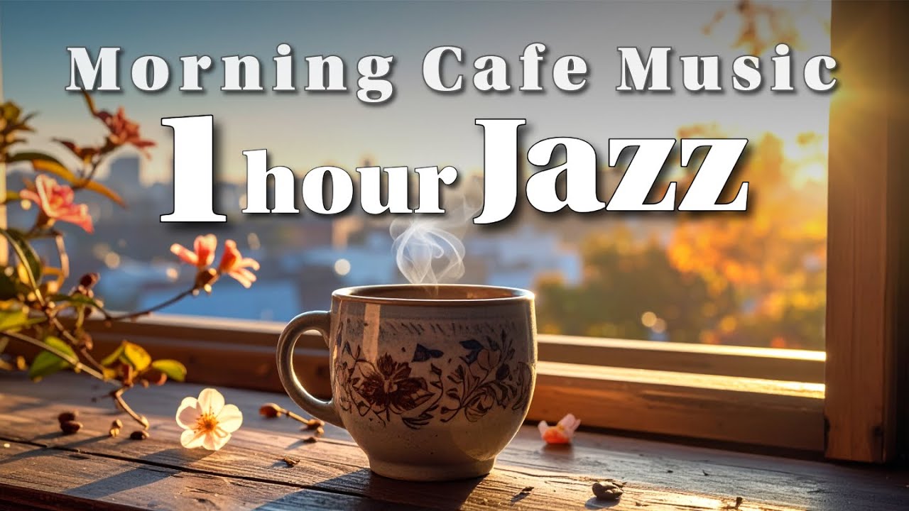 Morning Cafe Music ☕ 1 Hour Jazz & Bossa Nova | Relaxing Music for Work & Study