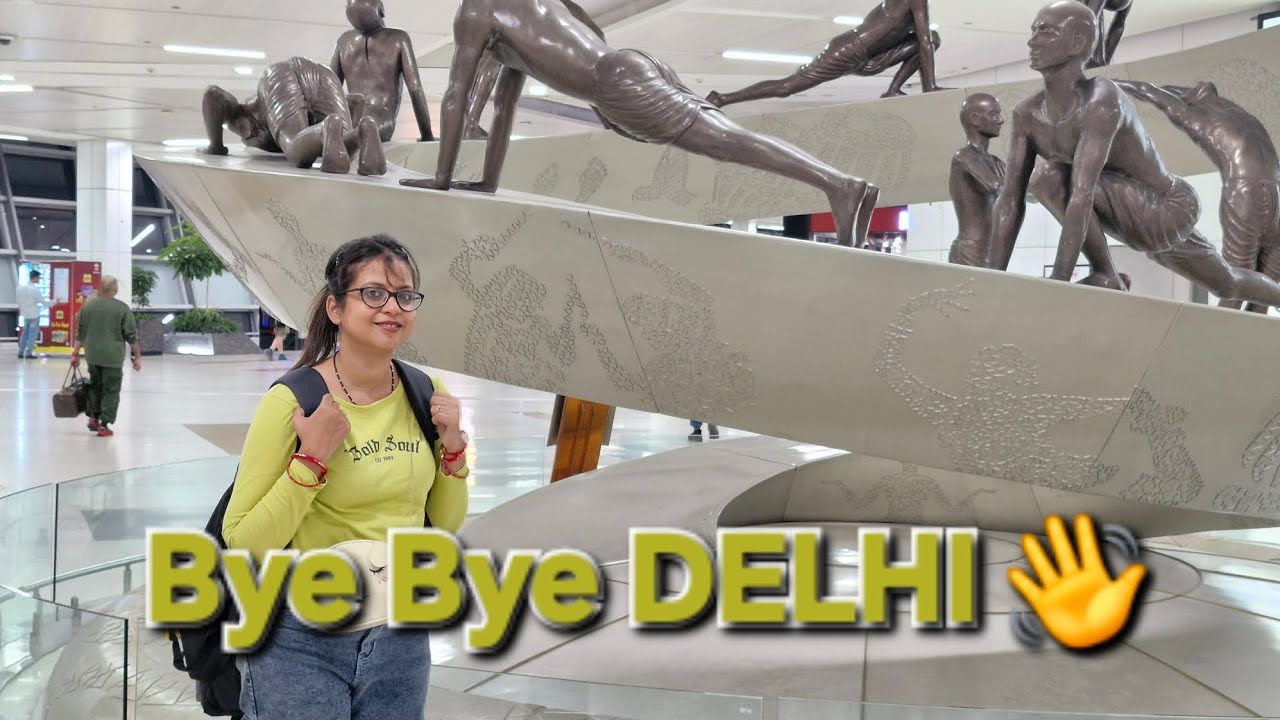 BYYYEEEEE TO DELHI 🛫