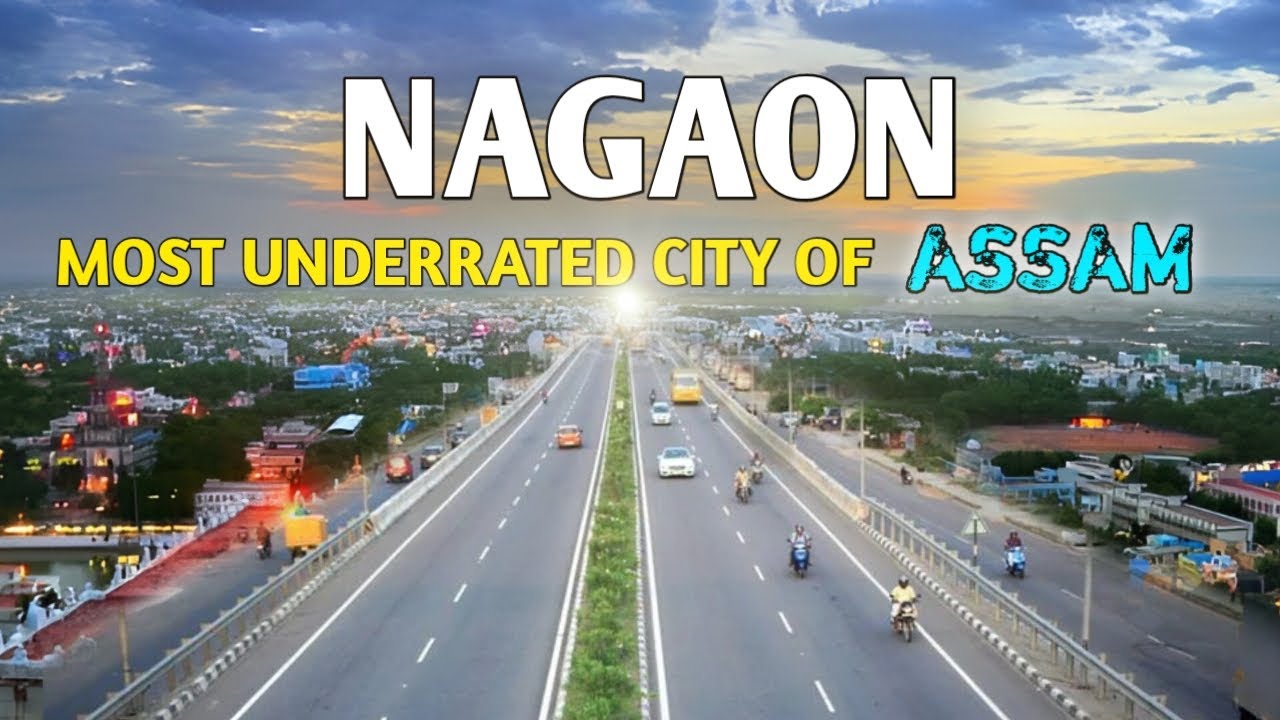 Nagaon city | Most important city of Assam | Informative video 🇮🇳🌿