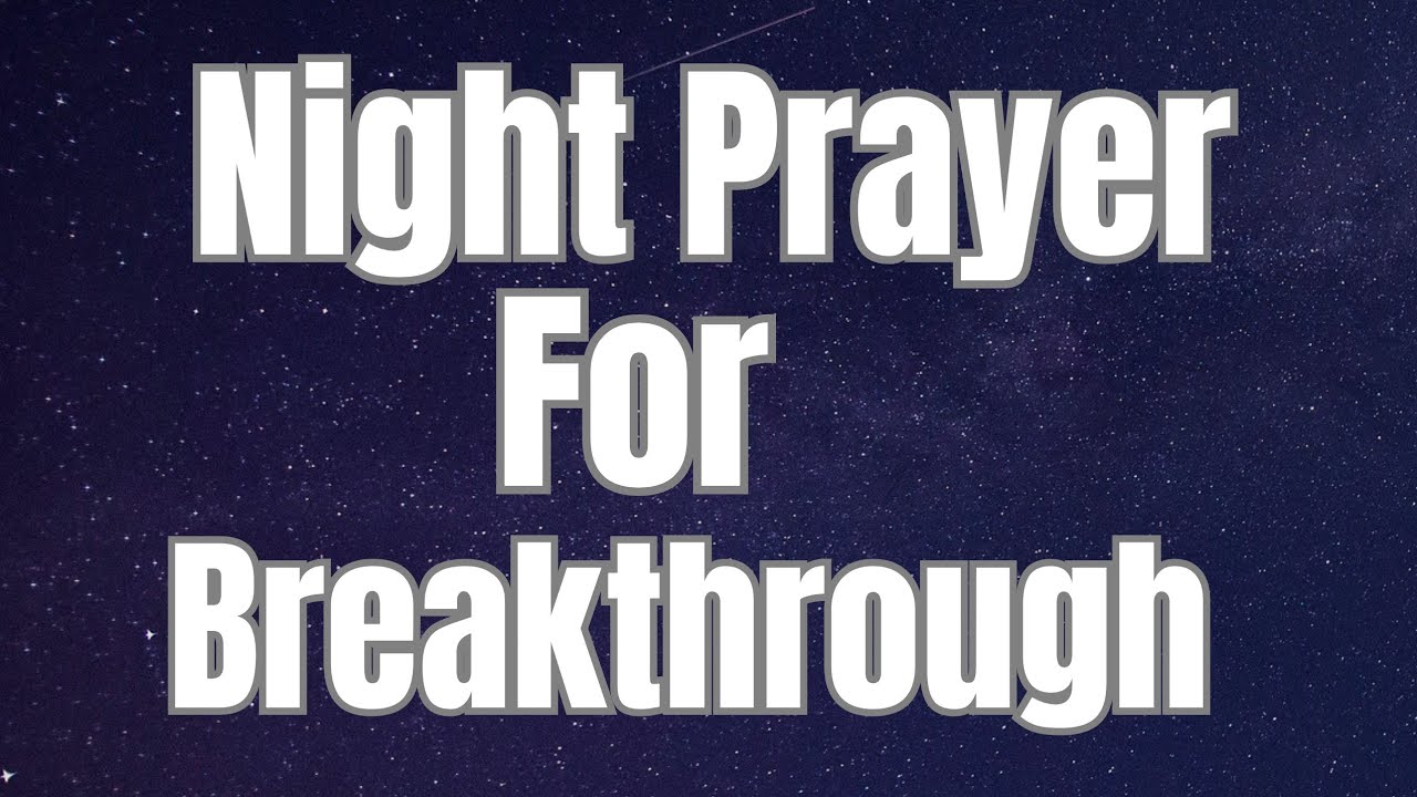 Night Prayer For Breakthrough | A Prayer in Difficult Times