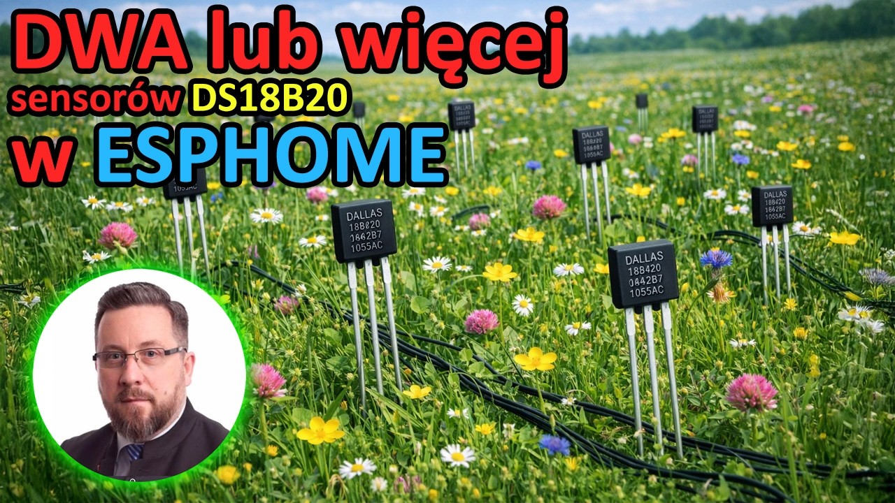 Kurs ESPHOME - 06 - DWA lub więcej sensor&oacute;w temperatury DS18B20 w ESPHOME i Home Assistant