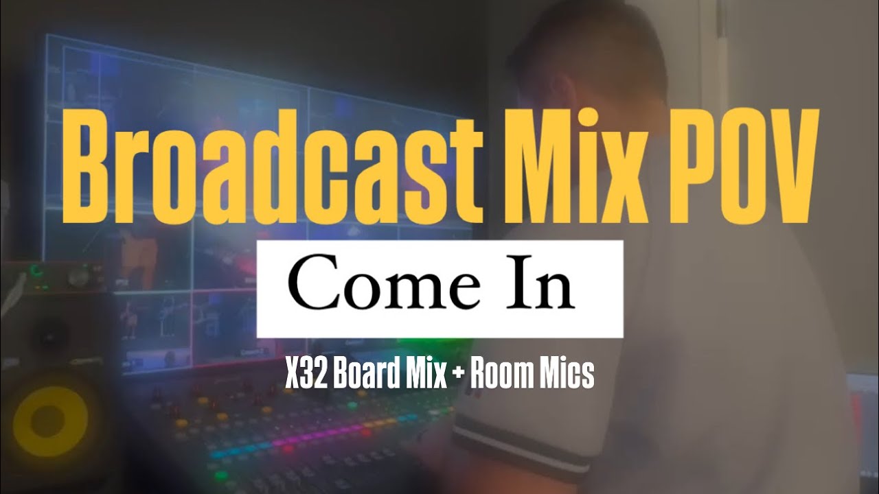 Broadcast Mix POV - Come In (X32 Board Mix)