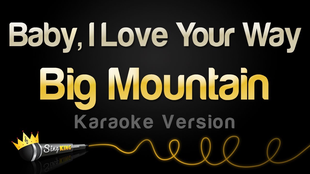 Big Mountain - Baby, I Love Your Way (Karaoke Version)