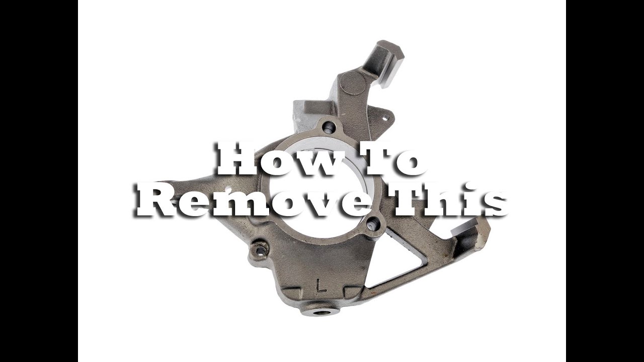 How To Remove Your Steering Knuckles
