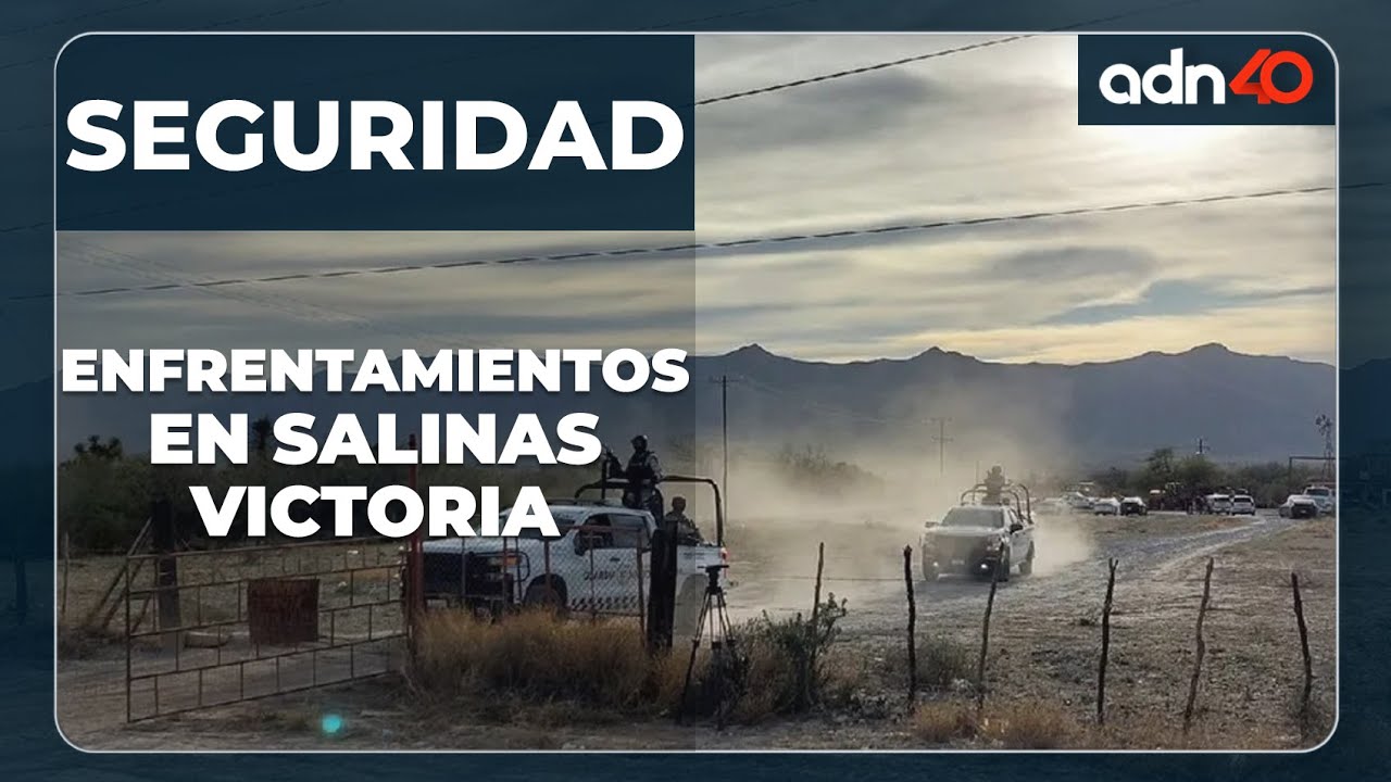 Enfrentamiento en Salinas Victoria, Nuevo León, deja 5 muertos