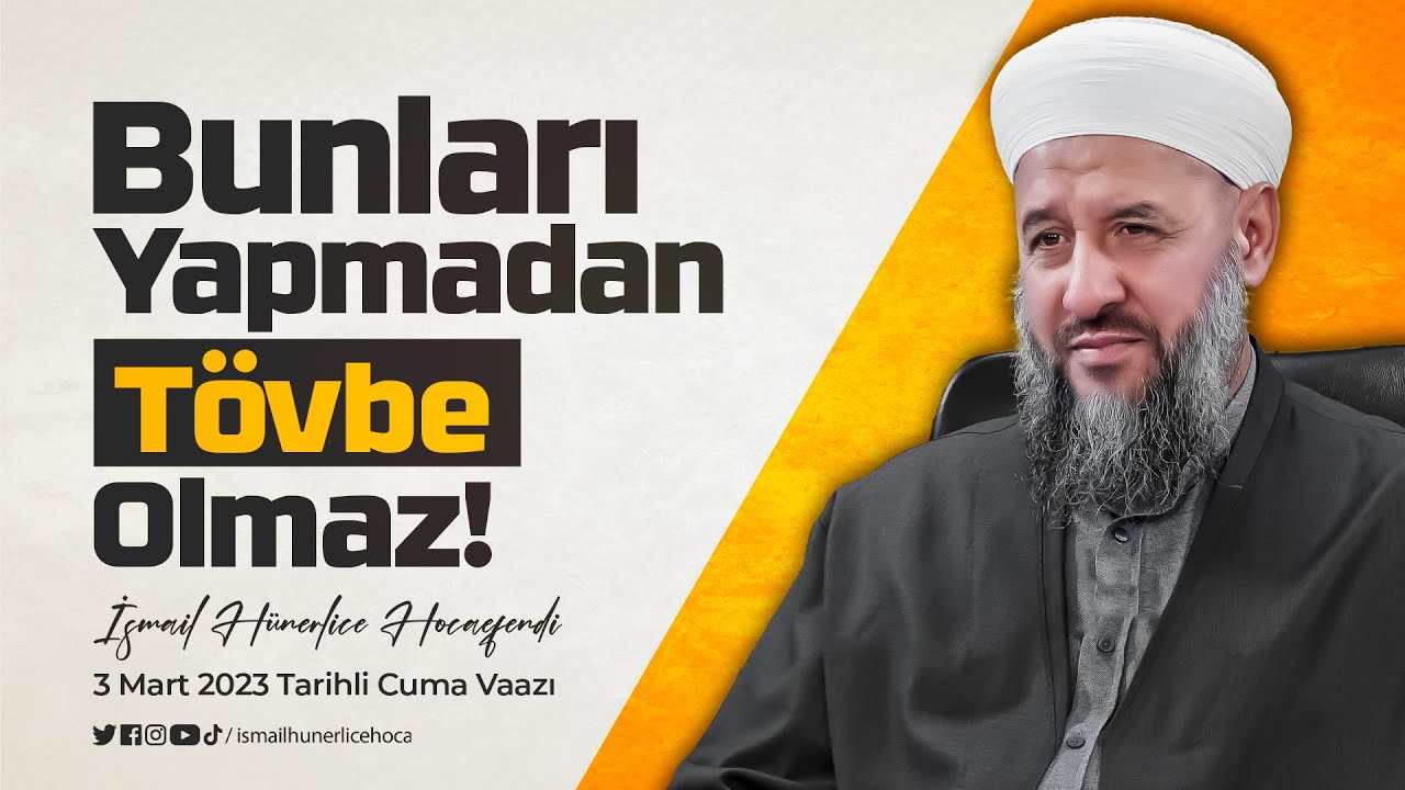 Bunları Yapmadan Tövbe Olmaz! - İsmail Hünerlice Hocaefendi