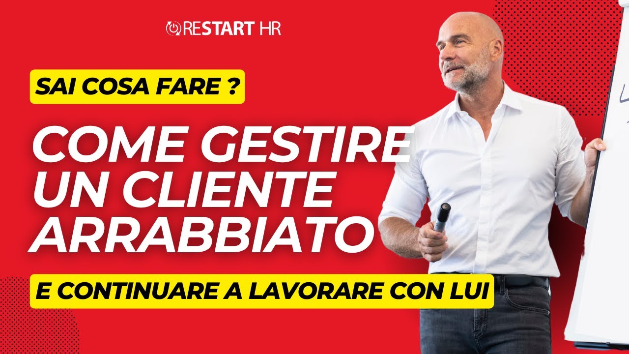 Sai come gestire un cliente arrabbiato ?