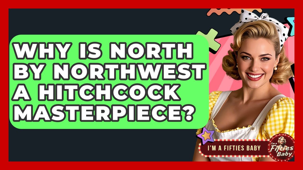 Why Is North By Northwest A Hitchcock Masterpiece? - Im a 50s Baby
