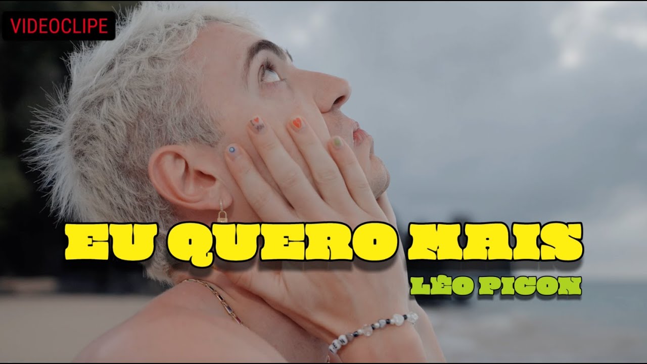 LÉO PICON - EU QUERO MAIS (Official Music Video)
