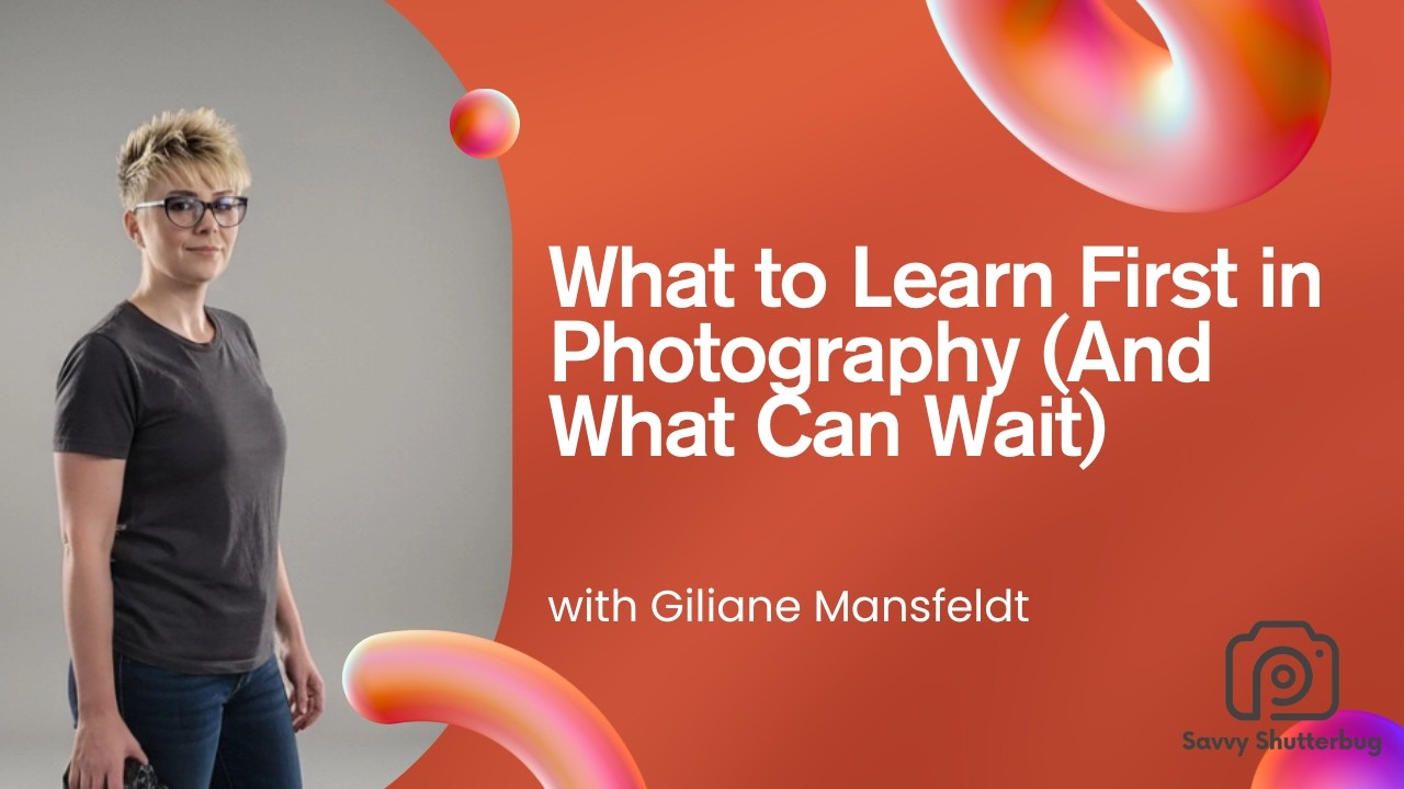 What to Learn First in Photography And What Can Wait