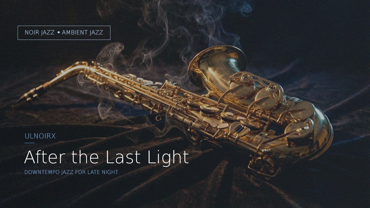 Noir Jazz & Ambient Jazz Mix / 1 Hour Downtempo Jazz for Late Night | ULNOIRX