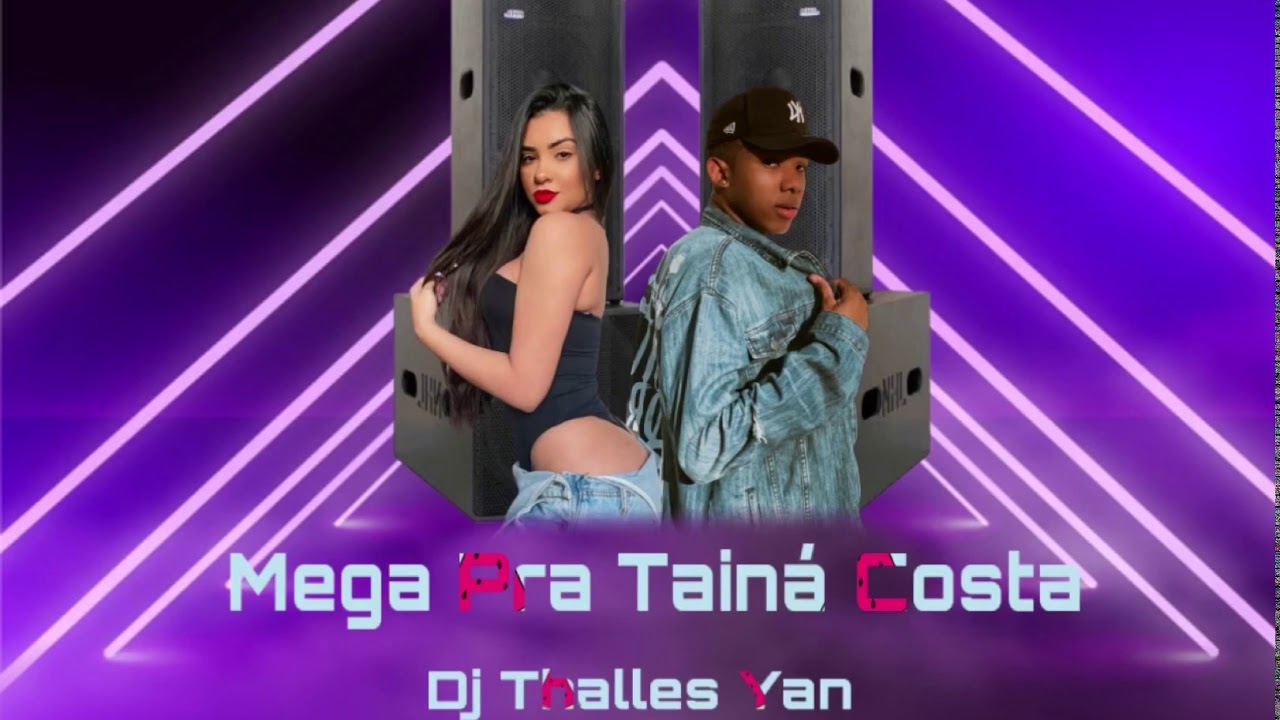 MEGA PRA TAINÁ COSTA ( DJ Thalles Yan)